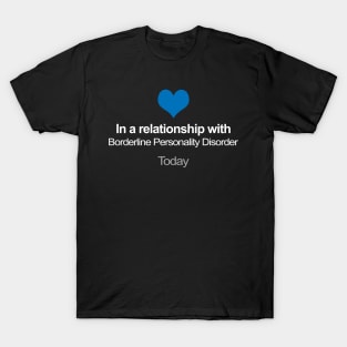 In A Relationship With Borderline Personality Disorder T-Shirt